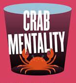 Are you familiar with the term "Crab Mentality"? It's the ...